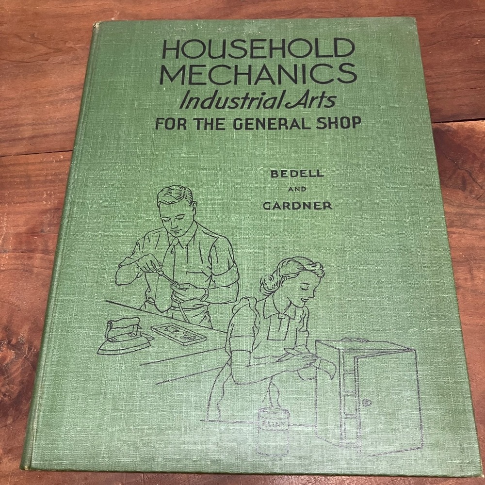 Household Mechanics Bedell Gardner 1945 2nd Ed 1st Printing Industrial Arts Shop